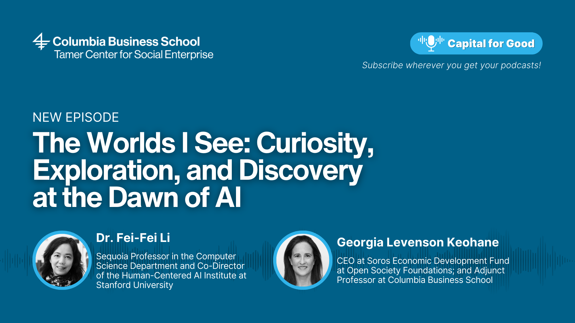 Capital for Good Podcast: Luis Miranda: Dr. Fei-Fei Li: The Worlds I See: Curiosity, Exploration, and Discovery at the Dawn of AI
