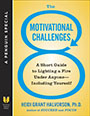 The 8 Motivational Challenges: A Short Guide to Lighting a Fire Under Anyone--Including Yourself by Heidi Grant Halvorson