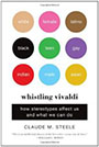 Whistling Vivaldi: How Stereotypes Affect Us and What We Can Do by Claude Steele