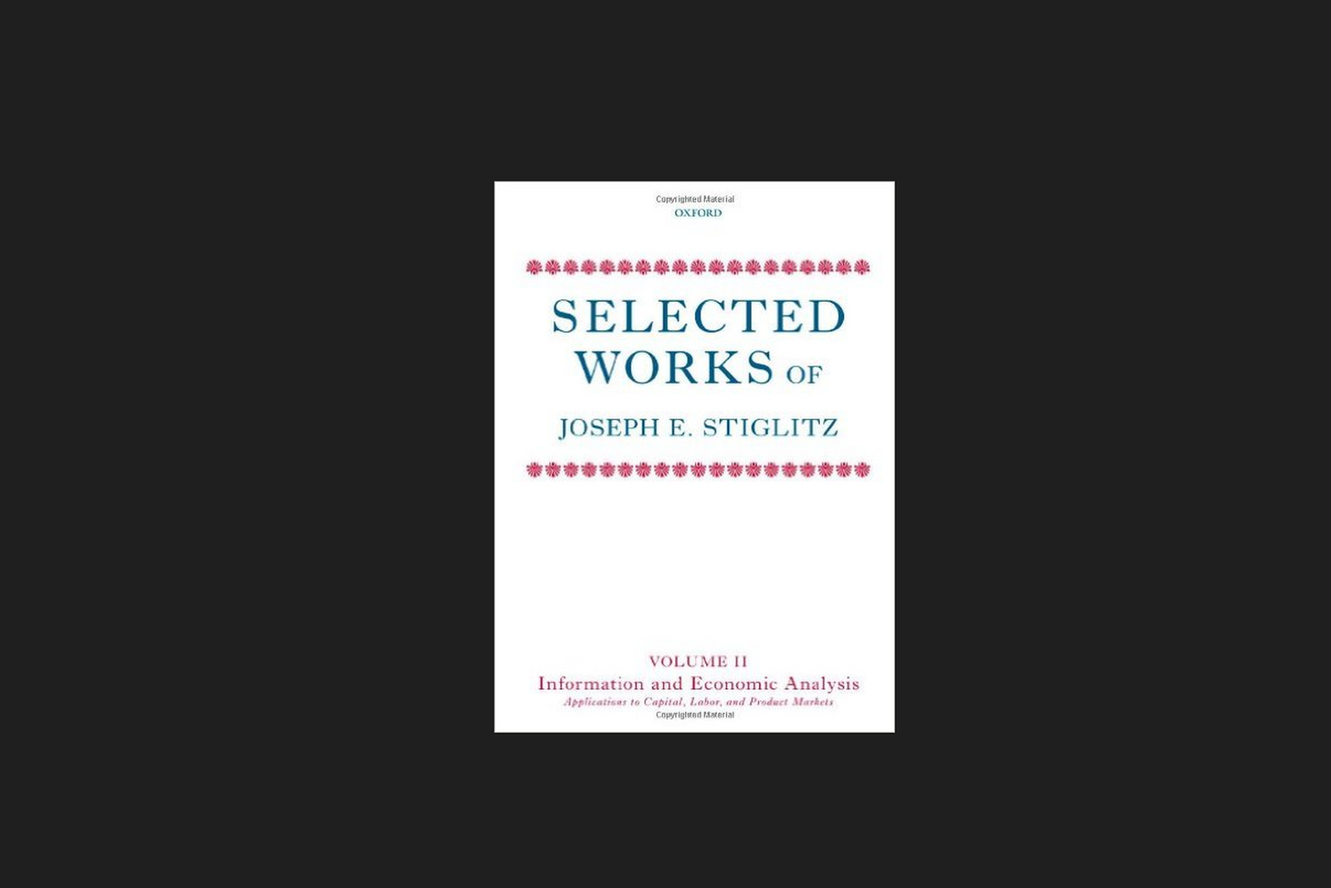 Photo Image of Selected Works of Joseph E. Stiglitz: Volume II: Information and Economic Analysis: Applications to Capital