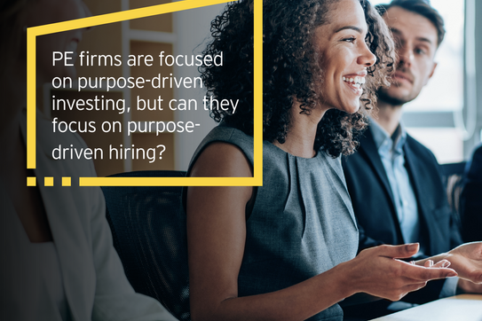 EY Global Private Equity report image of 4 people at a board room table with the quote, "PE firms are focused on purpose-driven investing, but can they focus on purpose-driven hiring?"