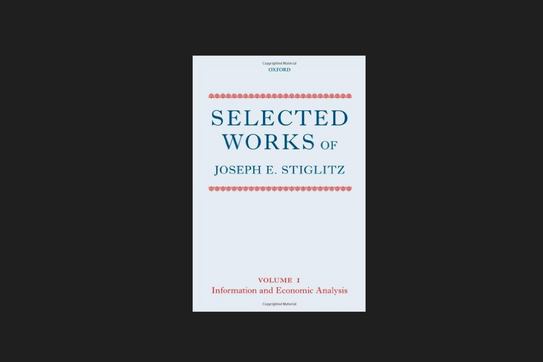 Photo Image of Selected Works of Joseph E. Stiglitz: Volume I: Information and Economic Analysis