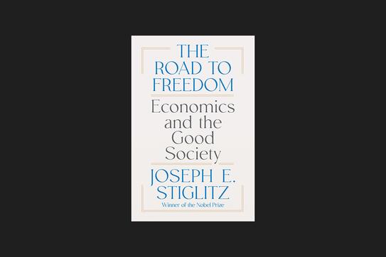 The Road to Freedom Economics and the Good Society by Joseph Stiglitz
